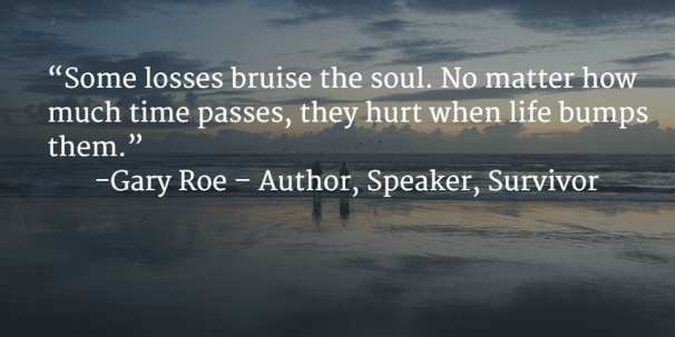 some losses bruise the soul